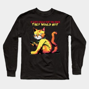 if cats text you back Long Sleeve T-Shirt